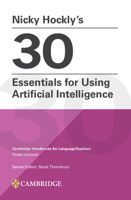 Coperta cărții 'Nicky Hockly's 30 Essentials for Using Artificial Intelligence Paperback - Nicky Hockly'
