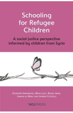 Coperta cărții 'Schooling for Refugee Children: A social justice perspective informed by children from Syria - Eleanore Hargreaves'