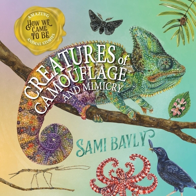 How We Came to Be: Creatures of Camouflage - Sami Bayly