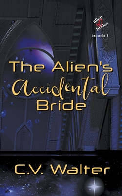 The Alien's Accidental Bride - V. Walter C