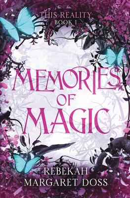 Magic of Memories: A Fae Reverse Harem (This Reality Book 1) - Rebekah Margaret Doss