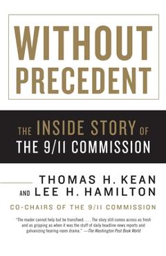 Coperta cărții 'Without Precedent: The Inside Story of the 9/11 Commission - Thomas H. Kean'