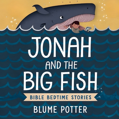 Jonah and the Big Fish: Bible Bedtime Story - Blume Potter