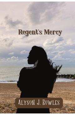 Coperta cărții 'Regent's Mercy - Alyson J. Bowles'