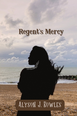 Coperta cărții 'Regent's Mercy - Alyson J. Bowles'