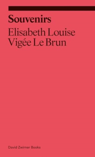 Souvenirs: From a Memoir - Elisabeth Louise Vigée Le Brun