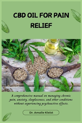 Coperta cărții 'CBD Oil for Pain Relief: A comprehensive manual on managing chronic pain, anxiety, sleeplessness, and other conditions'