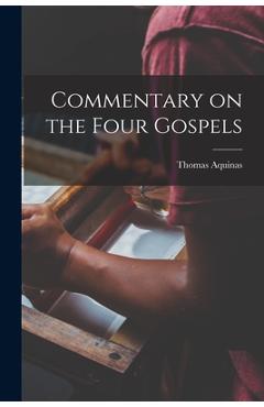 Coperta cărții 'Commentary on the Four Gospels - Thomas Aquinas'
