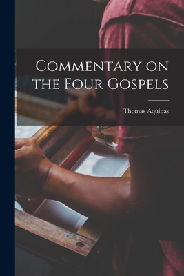 Commentary on the Four Gospels - Thomas Aquinas