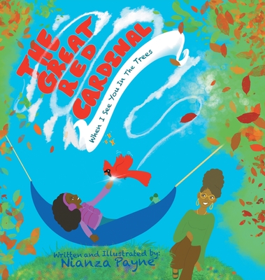 The Great Red Cardinal (When I See You In The Trees) - Nianza L. Payne