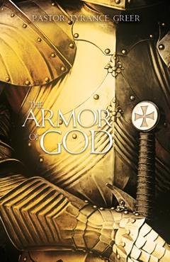 Coperta cărții 'The Armor of God - Pastor Tyrance Greer'