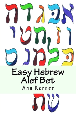 Easy Hebrew Alef Bet: And Basic Reader - Ana T. Kerner