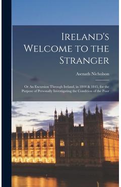 Coperta cărții 'Ireland's Welcome to the Stranger; or An Excursion Through Ireland, in 1844 & 1845, for the Purpose of Personally'