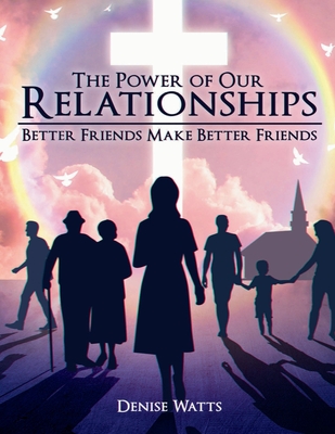 The Power of our Relationships - Denise Watts