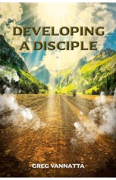 Coperta cărții 'Developing A Disciple: Book 1 - Greg Vannatta'