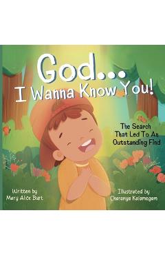 Coperta cărții 'God ... I Wanna Know You!: The Search That Led To An Outstanding Find - Mary Alice Burt'