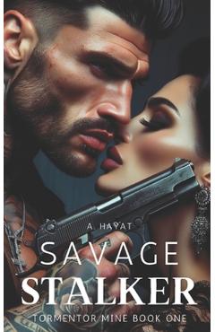 Coperta cărții 'Savage Stalker: A Dark Serial Killer Romance - A. Hayat'