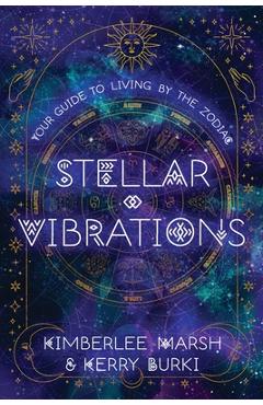 Coperta cărții 'Stellar Vibrations: Living by the Zodiac - Kimberlee Marsh'