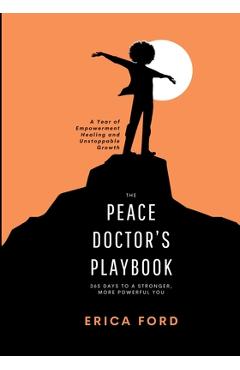 Coperta cărții 'The Peace Doctor's Playbook: 365 Days To A Stronger, More Powerful You - Erica Ford'