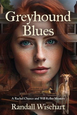 Coperta cărții 'Greyhound Blues: A Rachel Chance and Will Keller Mystery - Randall Wisehart'