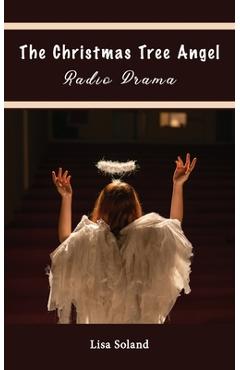 Coperta cărții 'The Christmas Tree Angel Radio Drama - Lisa Soland'