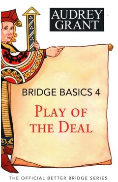 Coperta cărții 'Bridge Basics 4: Play of the Deal - Audrey Grant'