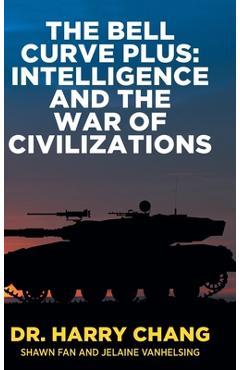 Poza produsului The Bell Curve Plus: Intelligence and The War of Civilizations - Harry Chang