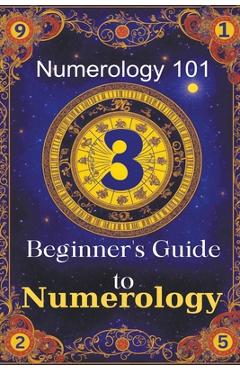 Coperta cărții 'Numerology 101 Beginner's Guide to Numerology - Daniel Sanjurjo'