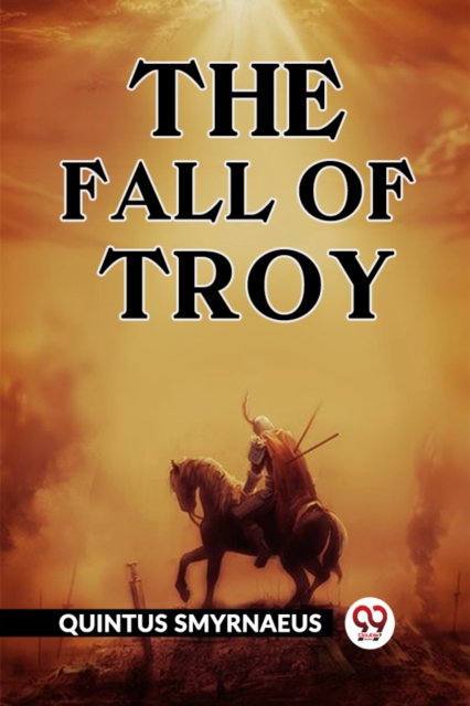 The Fall Of Troy - Quintus Smyrnaeus