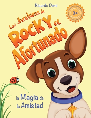 Las Aventuras de Rocky, el Afortunado. La Magia de la Amistad: Cuentos en español para niños de 3+ años. (Short Stories for Kids, Spanish Edition, Ill - Ricardo Demi