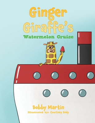 Ginger Giraffe's Watermelon Cruise - Bobby Martin
