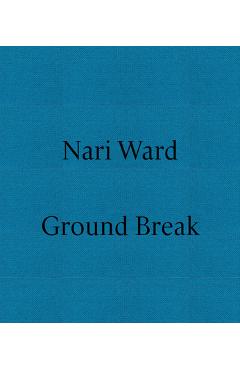 Coperta cărții 'Nari Ward: Ground Break - Nari Ward'