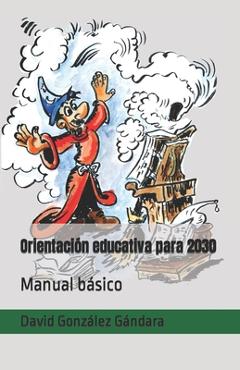 Poza produsului Orientación educativa para 2030: Manual básico - David González Gándara