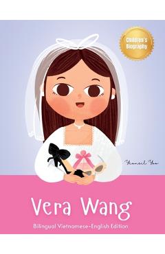 Poza produsului Vera Wang: Bilingual Vietnamese-English Children's Biography Book Kids' Book About Courage and Resilience - Yeonsil Yoo