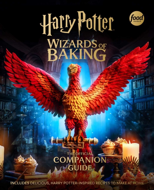 Harry Potter: Wizards of Baking: The Official Companion Guide: Includes Delicious, Harry Potter-Inspired Recipes to Make at Home -