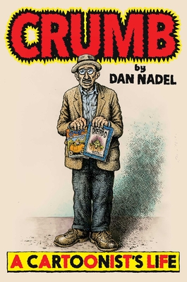 Crumb: A Cartoonist's Life - Dan Nadel