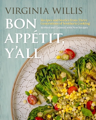 Bon Apptit, Y'All: Recipes and Stories from Three Generations of Southern Cooking, Revised and Updated, with New Recipes - Virginia Willis