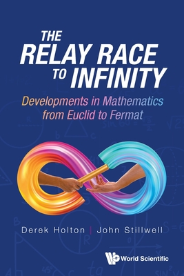 Coperta cărții 'Relay Race to Infinity, The: Developments in Mathematics from Euclid to Fermat - Derek Allan Holton'
