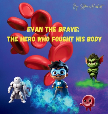 Evan the Brave: The Hero who Fought his Body - Stefanie Herbert