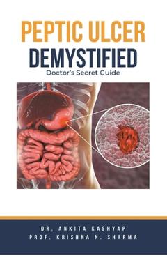 Poza produsului Peptic Ulcer Demystified: Doctor's Secret Guide - Ankita Kashyap