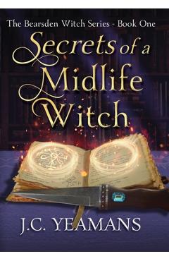 Coperta cărții 'Secrets of a Midlife Witch - J. C. Yeamans'