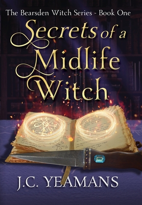 Secrets of a Midlife Witch - J. C. Yeamans