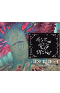 Coperta cărții 'The Man, The Tree and The Wolf - Idries Shah'