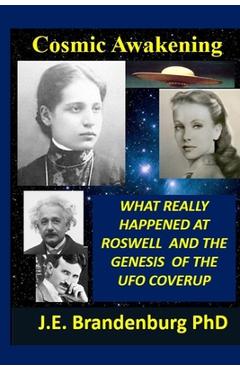 Coperta cărții 'Cosmic Awakening: What Really Happened at Roswell and the Genesis of the UFO Coverup - John Brandenburg'