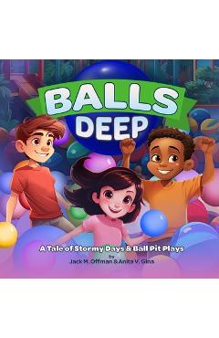 Coperta cărții 'Balls Deep: A Tale of Stormy Days and Ball Pit Plays - Anita V. Gina'