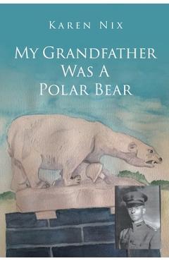 Coperta cărții 'My Grandfather Was A Polar Bear - Karen Nix'