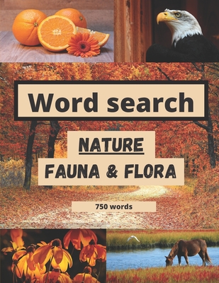 Word search nature fauna & flora 750 words: like animals word search or flowers word search etc + solutions - The Small Nature Publishing