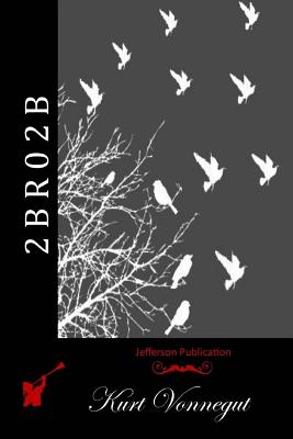 2 B R 0 2 B - Kurt Vonnegut