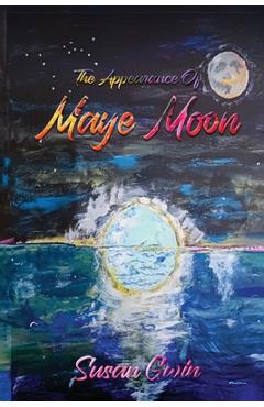Coperta cărții 'The Appearance of Maye Moon - Susan Gwin'