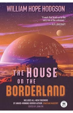 Poza produsului The House on the Borderland with Original Foreword by Jonathan Maberry: Annotated Version - William Hope Hodgson
